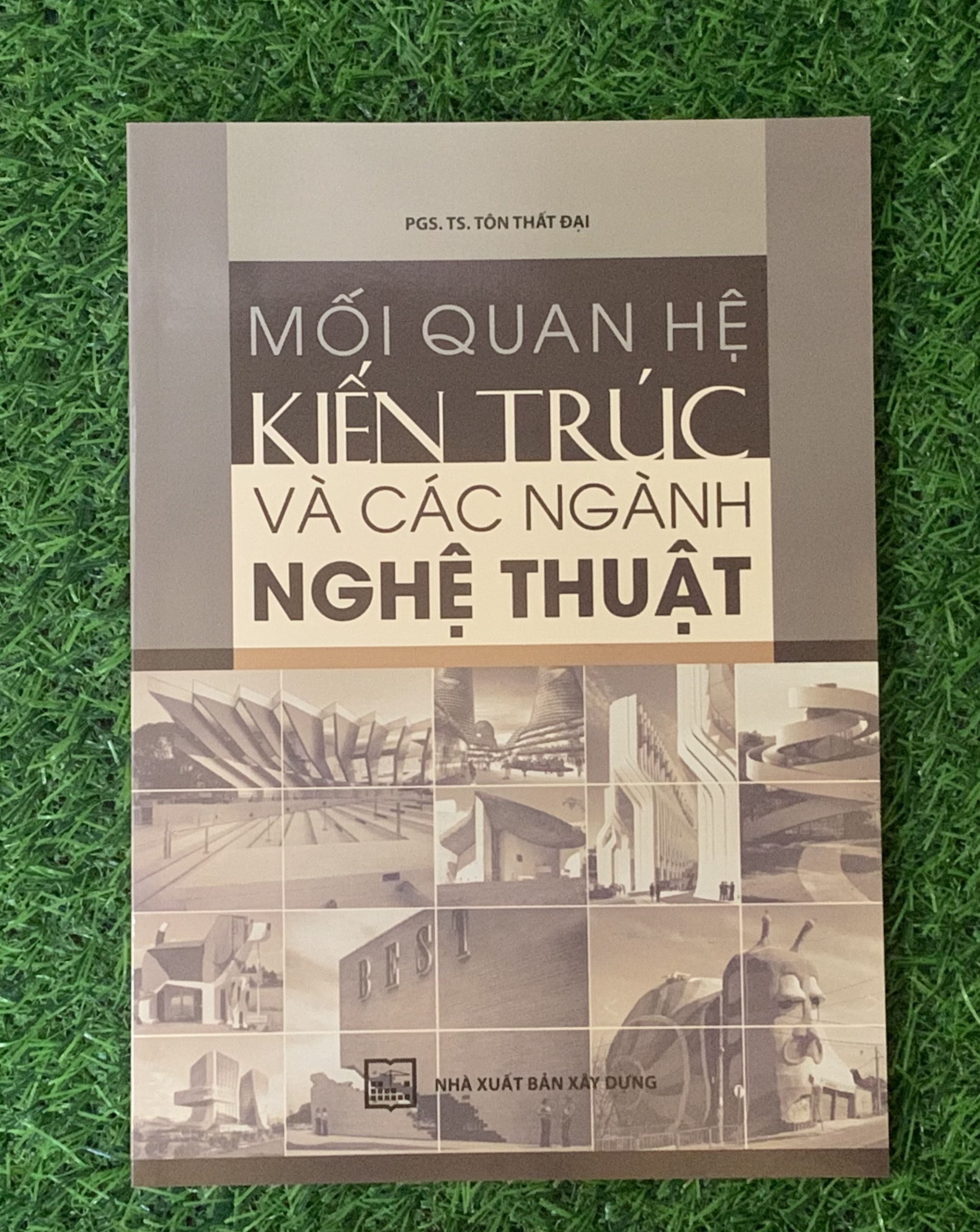 Mối Quan Hệ Kiến Trúc Và Các Ngành Nghệ Thuật (tái bản)