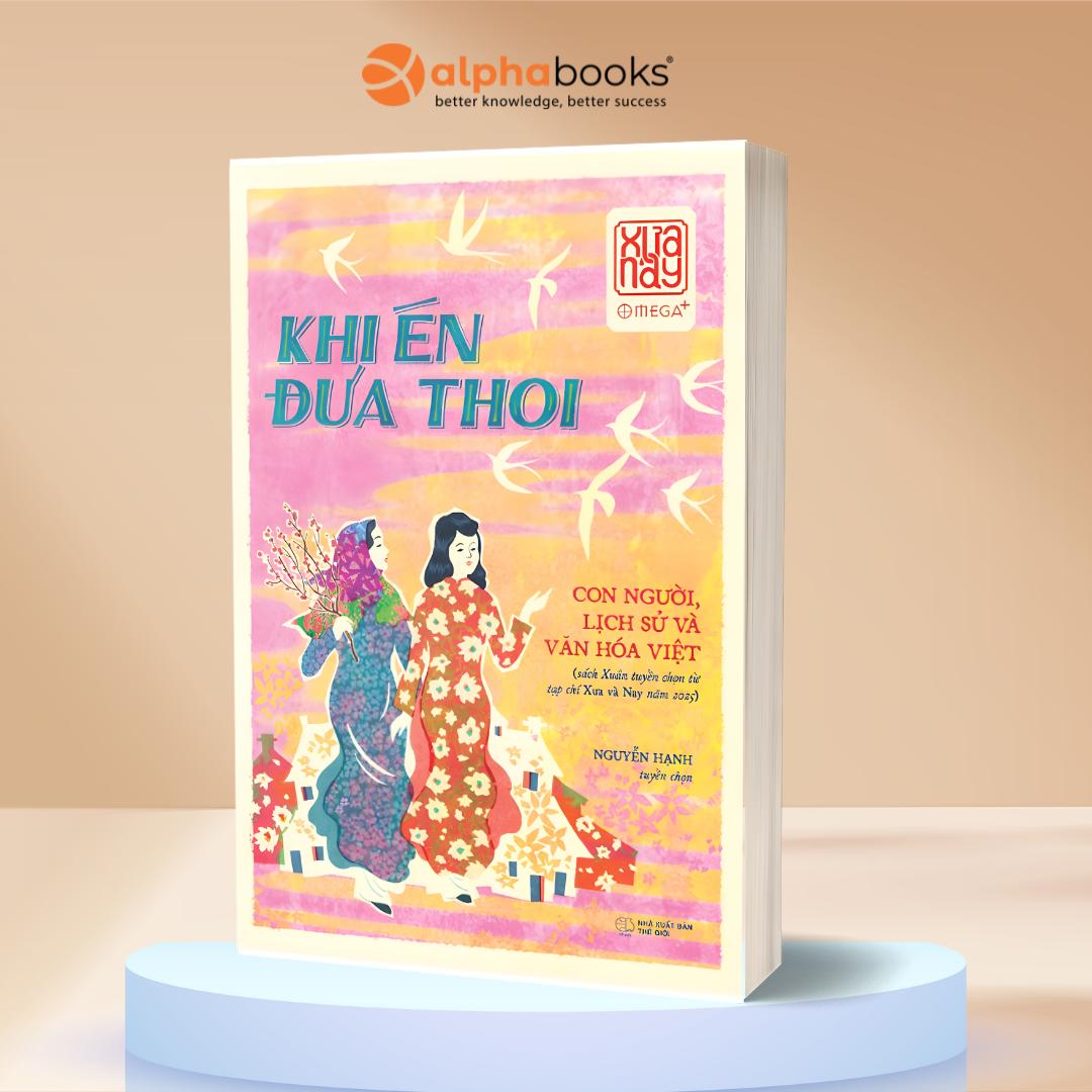 Khi Én Đưa Thoi - Con Người, Lịch Sử Và Văn Hoá Việt - Omega Plus