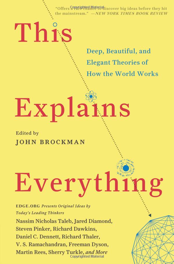 This Explains Everything: Deep, Beautiful, and Elegant Theories of How the World Works (Edge Question Series)