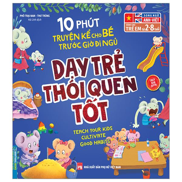 10 Phút Truyện Kể Cho Bé Trước Giờ Đi Ngủ - Dạy Trẻ Thói Quen Tốt - Song Ngữ Anh - Việt Dành Cho Trẻ Từ 2 - 8 Tuổi