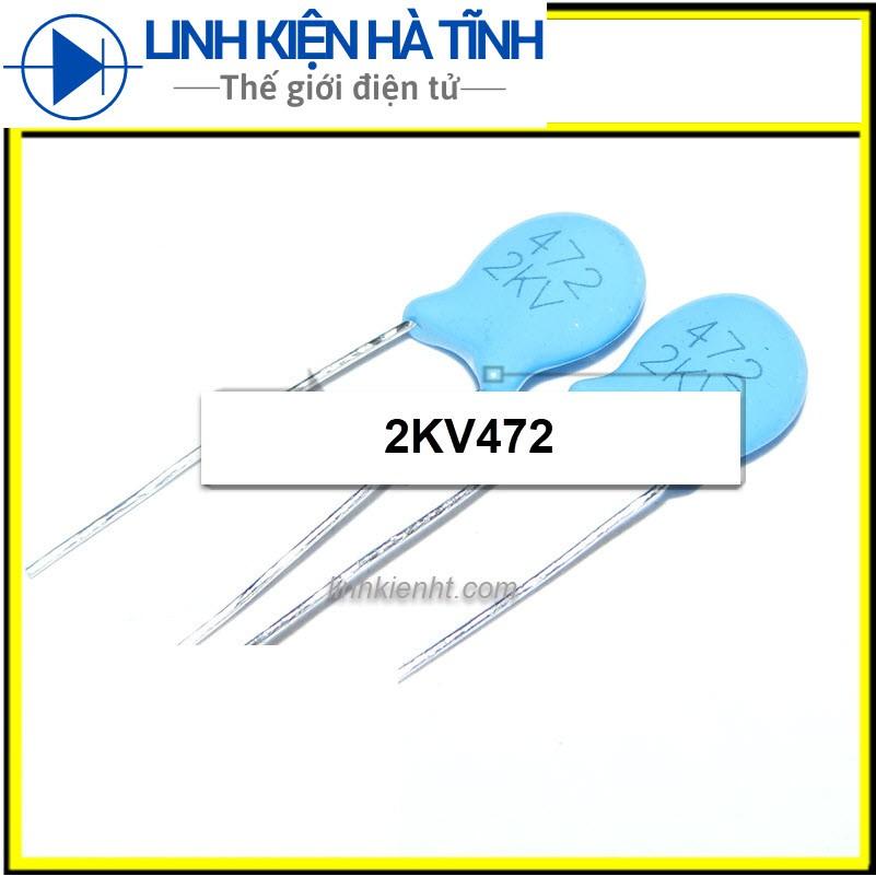 TỤ GỐM CAO ÁP 2KV472 472 2KV 4700P 2000V