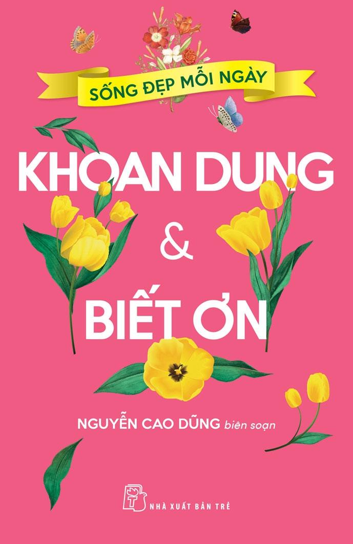 Sống Đẹp Mỗi Ngày - Khoan Dung Và Biết Ơn
