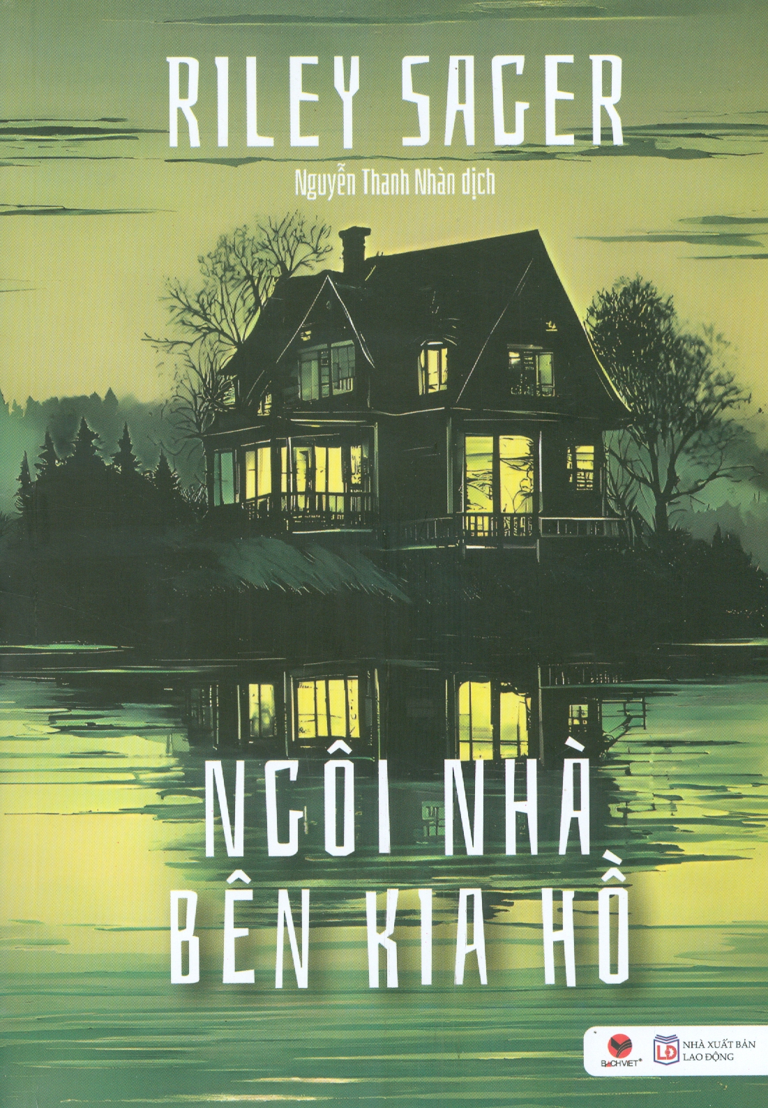 NGÔI NHÀ BÊN KIA HỒ – Riley Sager – Nguyễn Thanh Nhàn dịch – Bách Việt – NXB Lao Động