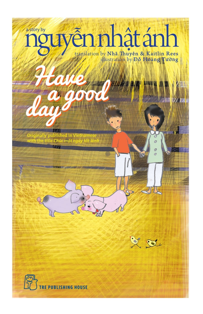 HAVE A GOOD DAY - Nguyễn Nhật Ánh - Nhã Thuyên & Kaitlin Rees chuyển ngữ -