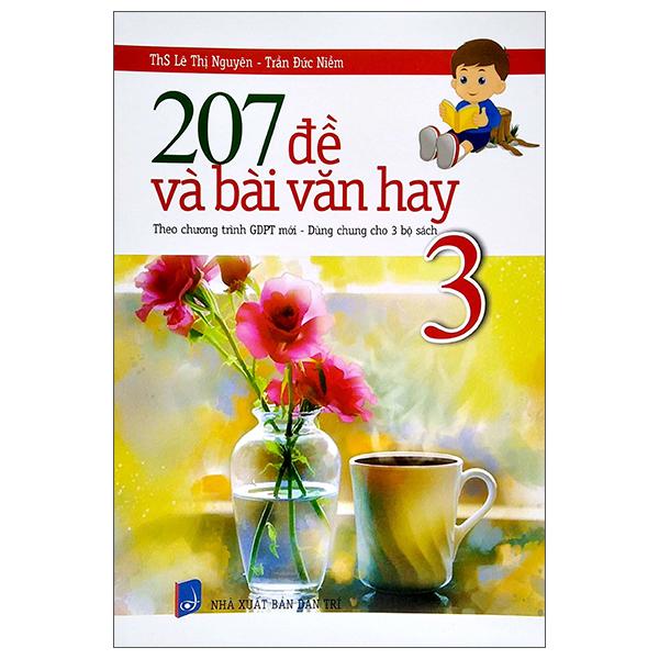 207 Đề Và Bài Văn Hay Lớp 3 (Theo Chương Trình GDPT Mới - Dùng Chung Cho 3 Bộ Sách)