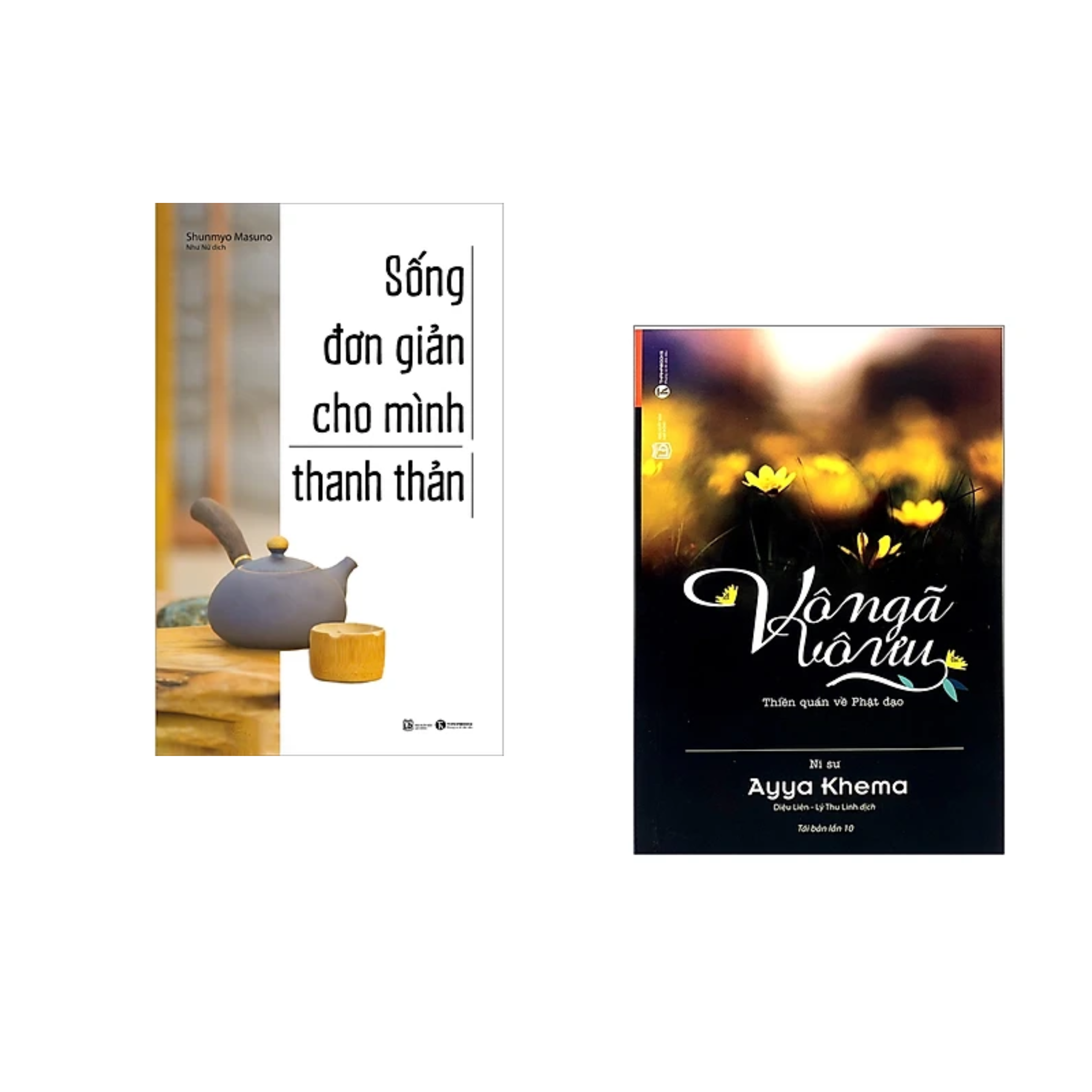 Combo Kĩ Năng Sống Tuyệt Diệu Cho Cuộc Sống Bạn: Vô Ngã Vô Ưu + Sống Đơn Giản Cho Mình Thanh Thản /Tư Duy Sống Đẹp