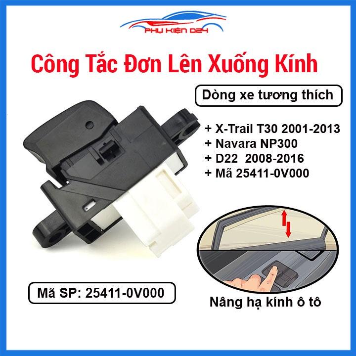 Công tắc đơn lên xuống kính X-Trail T30 2001-2013, Navara NP300 D22 2008-2016 Mã 25411-0V000