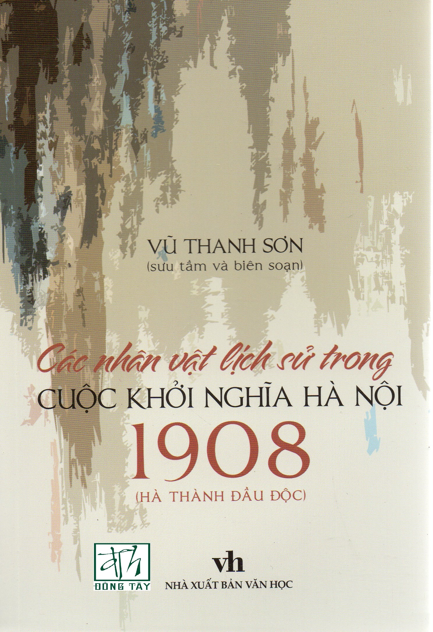 Các nhân vật lịch sử trong cuộc khởi nghĩa Hà Nội 1908 - Vũ Thanh Sơn