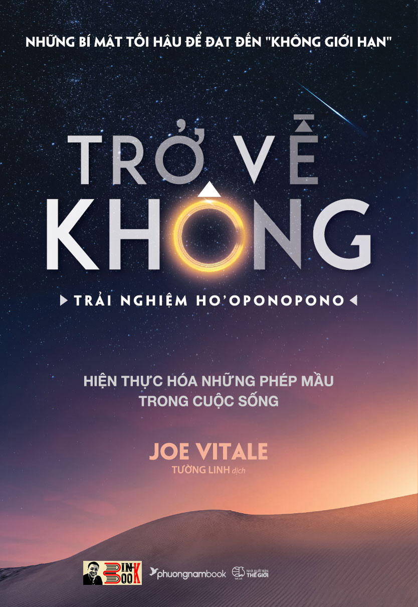 TRỞ VỀ KHÔNG – Trải nghiệm Ho’oponopono – Hiện thực hóa những phép mầu trong cuộc sống  – Joe Vitale – Tường Linh dịch – Phương Nam Book – NXB Thế Giới (Bìa mềm)