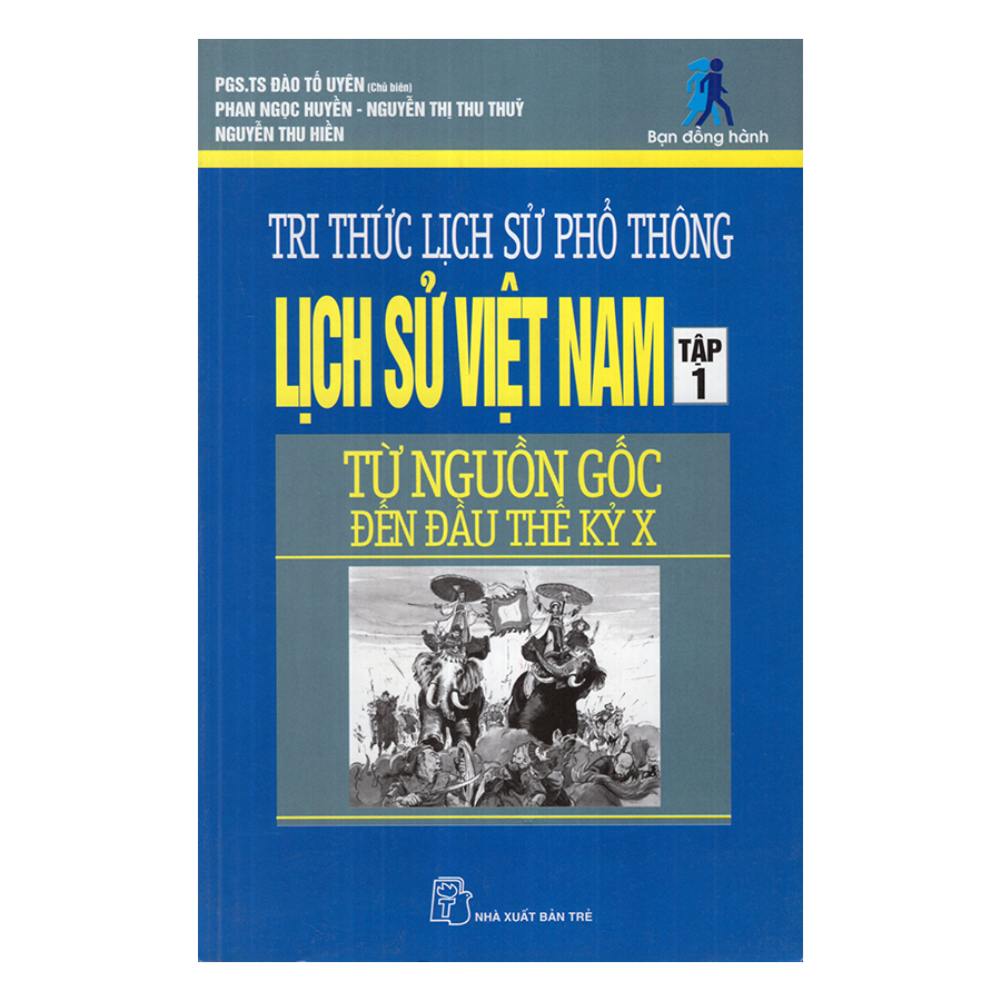 Tri Thức Lịch Sử Phổ Thông - Lịch Sử Việt Nam - Tập 1 (Từ Nguồn Gốc Đến Đầu Thế Kỷ X)