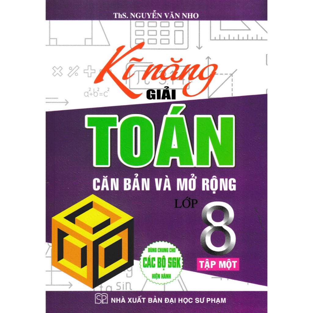 Combo Kĩ Năng Giải Toán Căn Bản Và Mở Rộng Lớp 8 Tập 1 + 2 (Dùng Chung Cho Các Bộ SGK Hiện Hành - Bộ 2 Cuốn)