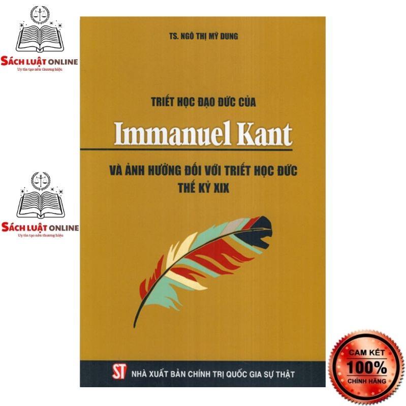 Sách - Triết học đạo đức của Immanuel Kant và ảnh hưởng đối với triết học Đức thế kỷ XIX