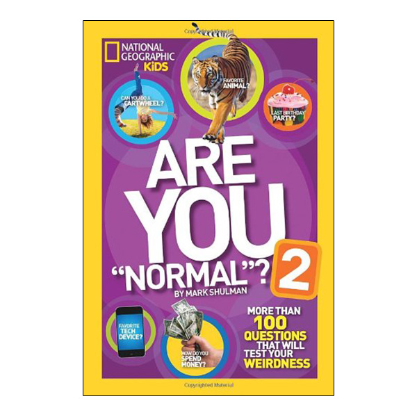 Are You &quot;Normal&quot;? 2: More Than 100 Questions That Will Test Your Weirdness (National Geographic Kids)