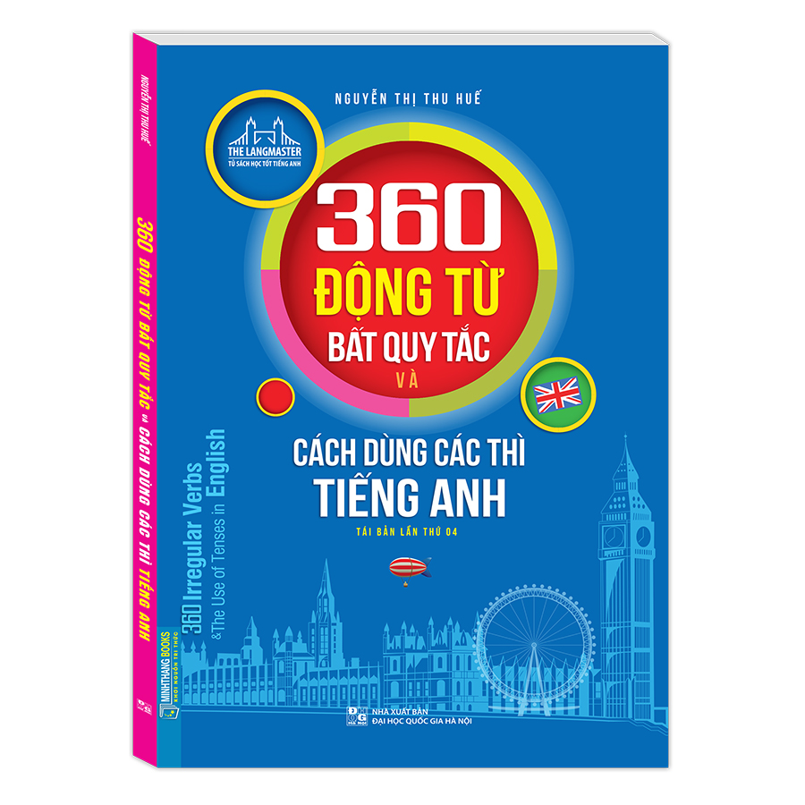 The Langmaster - 360 Động Từ Bất Quy Tắc Và Cách Dùng Các Thì Tiếng Anh (Tái Bản 2019 Lần Thứ 04)