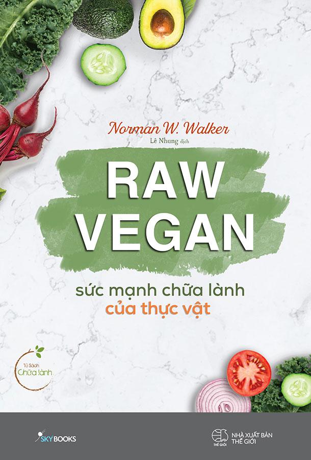 Sách Raw Vegan - Sức Mạnh Chữa Lành Của Thực Vật