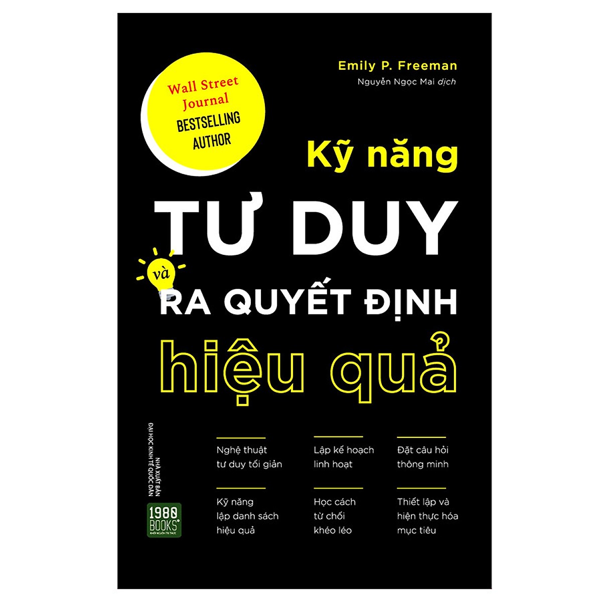 Rèn Luyện Tư Duy Logic Và Trực Giác Để Có Những Quyết Định Sáng Suốt : Kỹ Năng Tư Duy Và Ra Quyết Định Hiệu Quả