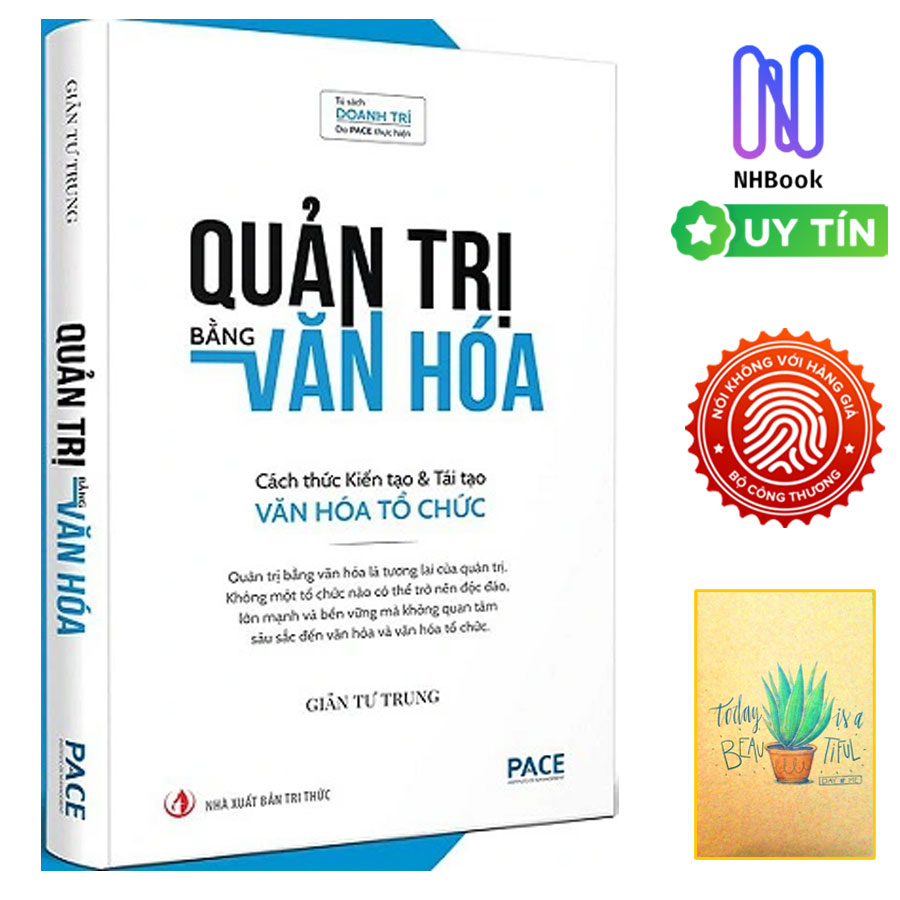 Sách - Quản trị bằng văn hóa - cách thức kiến tạo & tái tạo văn hóa tổ chức - PACE - NHBooks ( Tặng Kèm Sổ Tay Xương Rồng )