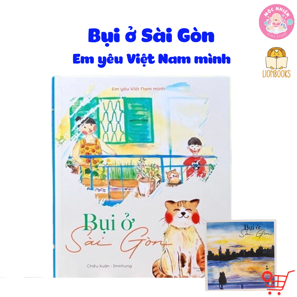 Sách - Bụi ở Sài Gòn - Em yêu Việt Nam mình - Lionbooks