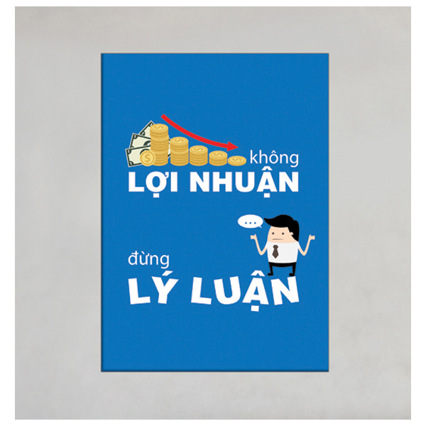Tranh khẩu hiệu''Không lợi nhuận đừng lí luận''