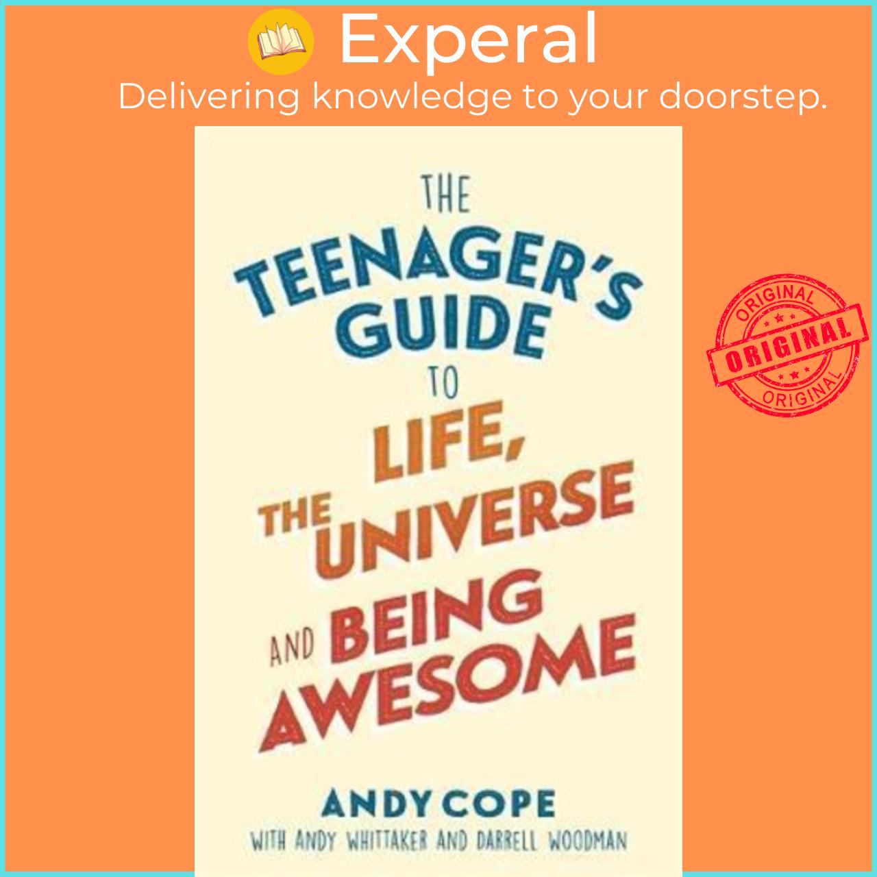 Sách - The Teenager's Guide to Life, the Universe and Being Awesome by Andy Cope
