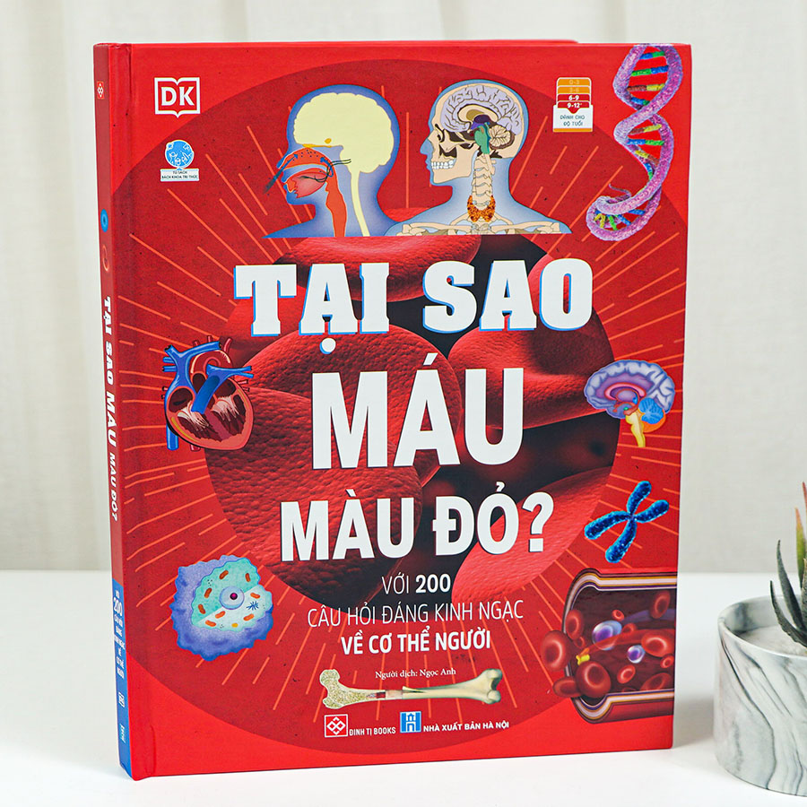 Tại sao máu màu đỏ? - Với 200 câu hỏi đáng kinh ngạc về cơ thể người