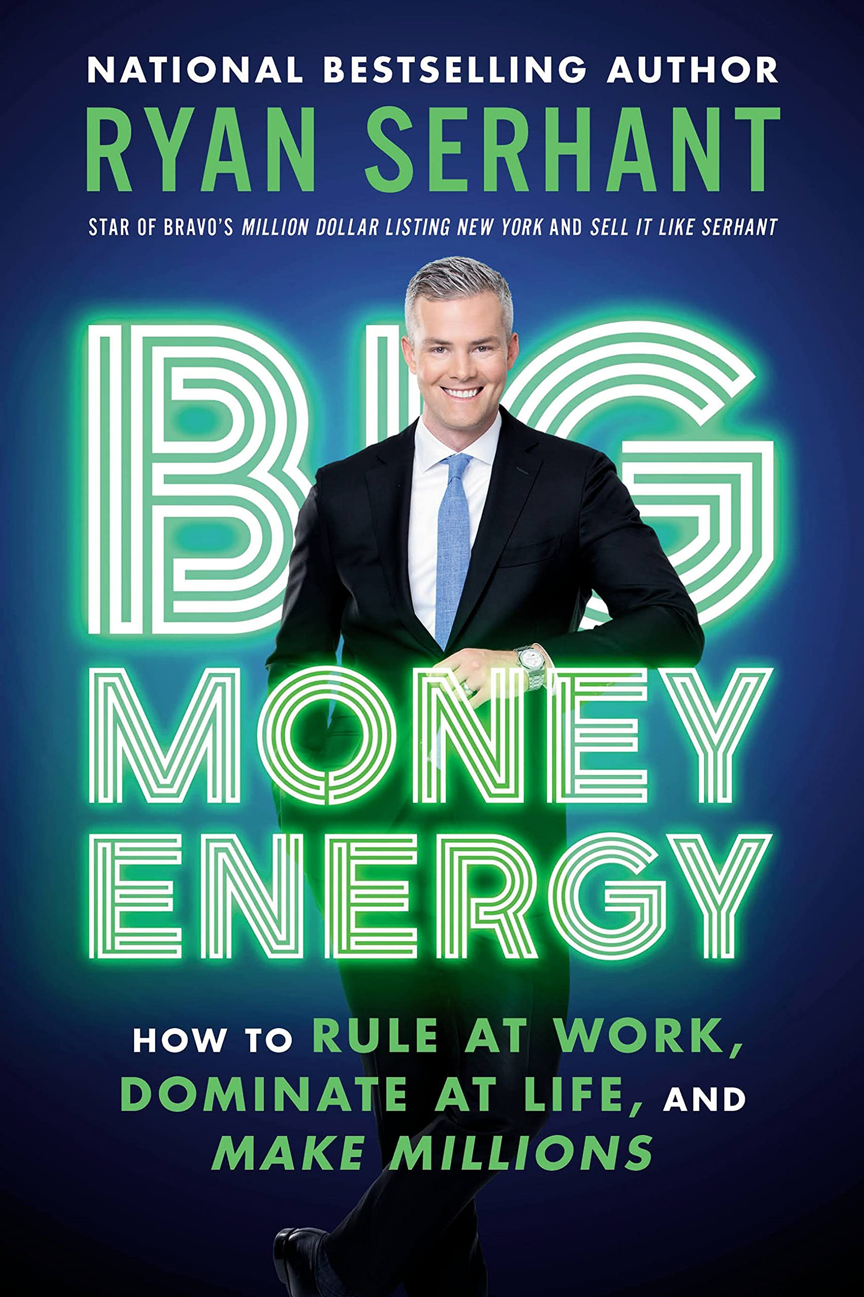 Big Money Energy: How To Rule At Work, Dominate At Life, And Make Millions