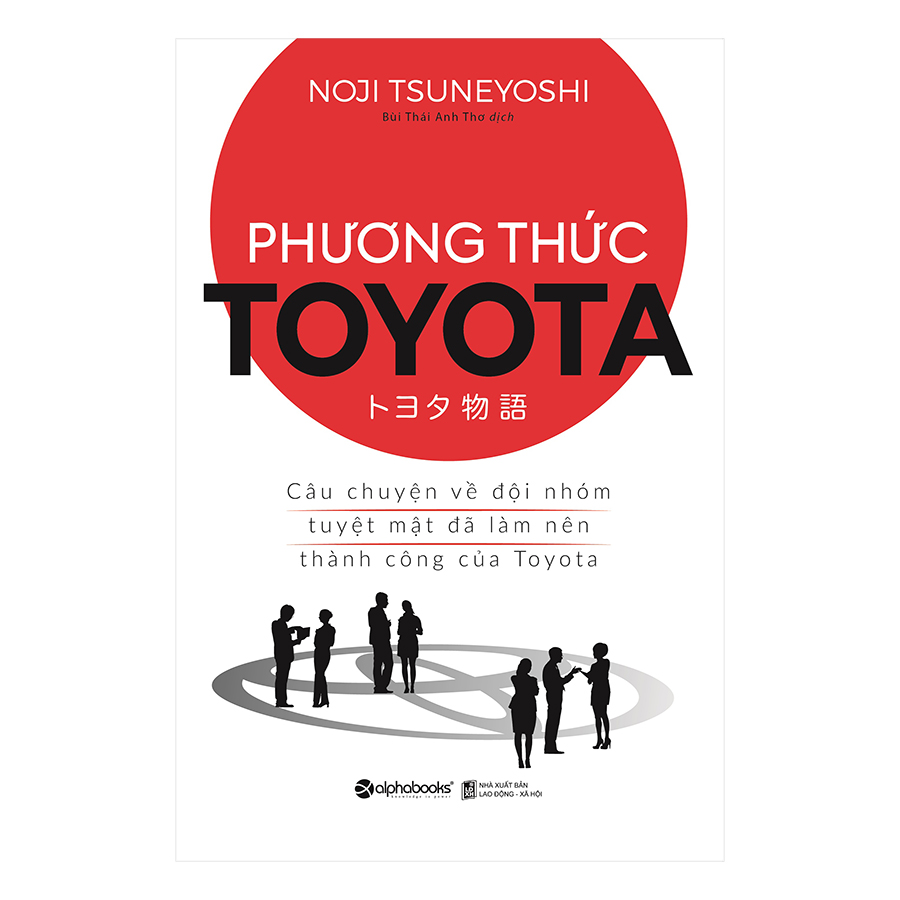 Hình ảnh Phương Thức Toyota : Câu Chuyện Về Đội Nhóm Tuyệt Mật Đã Làm Nên Thành Công Của Toyota