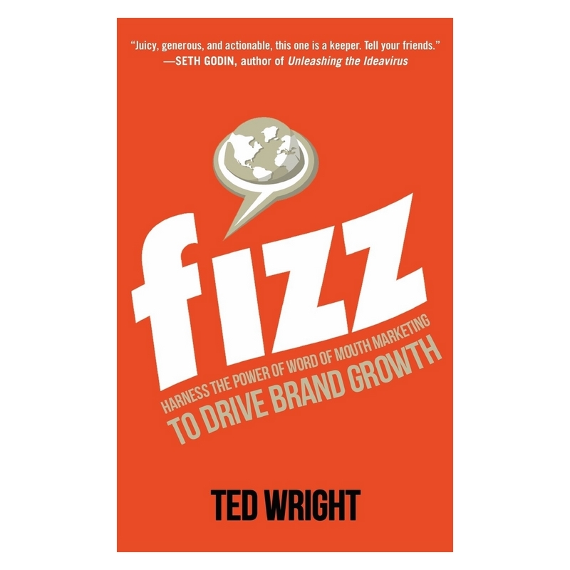 Fizz: Harness the Power of Word of Mouth Marketing to Drive Brand Growth