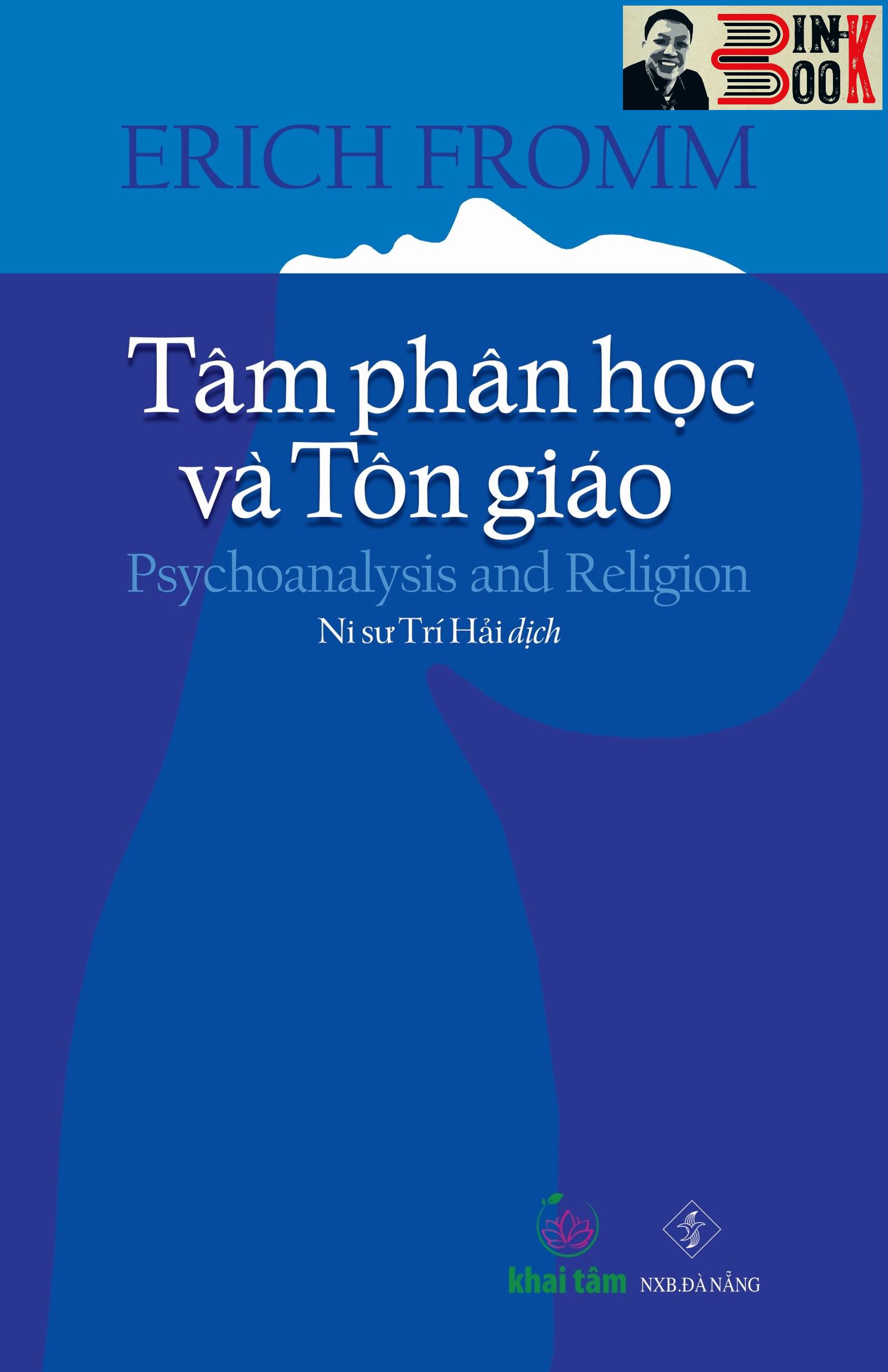 TÂM PHÂN HỌC VÀ TÔN GIÁO - Erich Fromm - Thích Nữ Trí Hải dịch - Khai Tâm – NXB Đà Nẵng