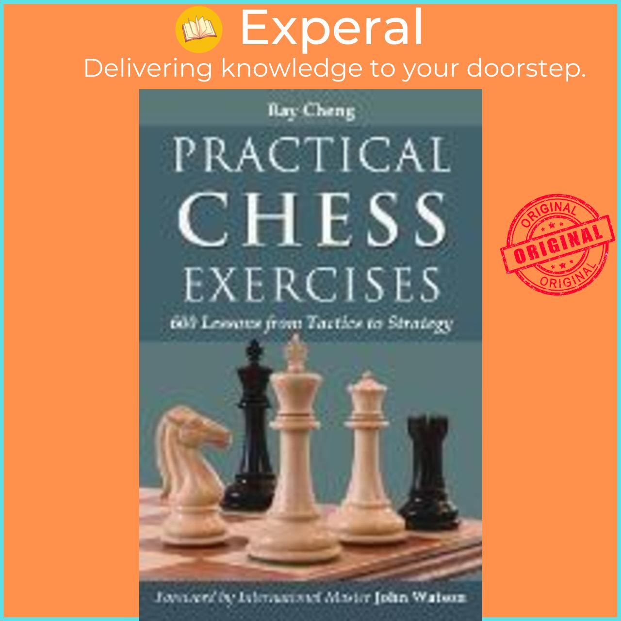 Sách - Practical Chess Exercises : 600 Lessons from Tactics to Strategy by Ray Cheng