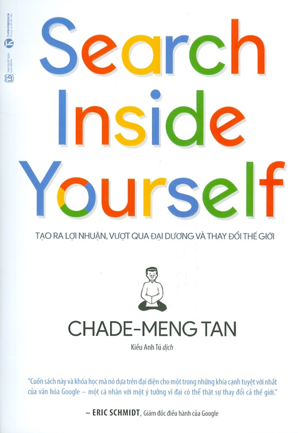 SEARCH INSIDE YOURSELF - TẠO RA LỢI NHUẬN, VUOẸT QUA ĐẠI DƯƠNG VÀ THAY ĐỔI THẾ GIỚI (Bản in năm 2022)