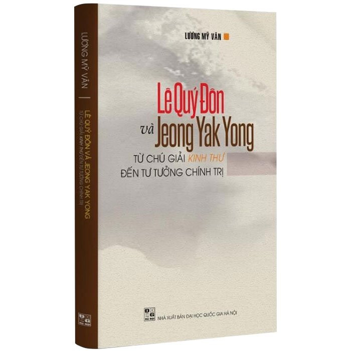 (Bìa Cứng) Lê Quý Đôn Và Jeong Yak Yong - Từ Chú Giải Kinh Thư Đến Tư Tưởng Chính Trị - Lương Vỹ Vân