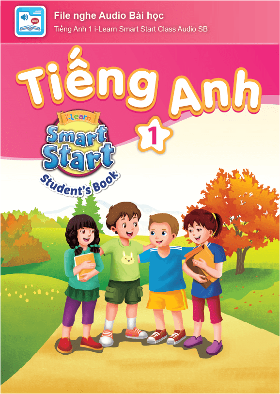 Tiếng Anh 1 i-Learn Smart Start File nghe Audio Bài học