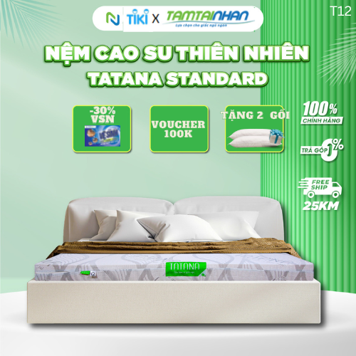 Nệm cao su thiên nhiên Tatana Standard đàn hồi , êm ái  đủ kích thước