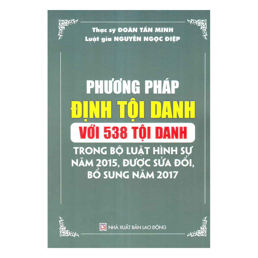 Phương Pháp Định Tội Danh Với 538 Tội Danh Trong Bộ Luật Hình Sự Năm 2015, Được Sửa Đổi, Bổ Sung Năm 2017