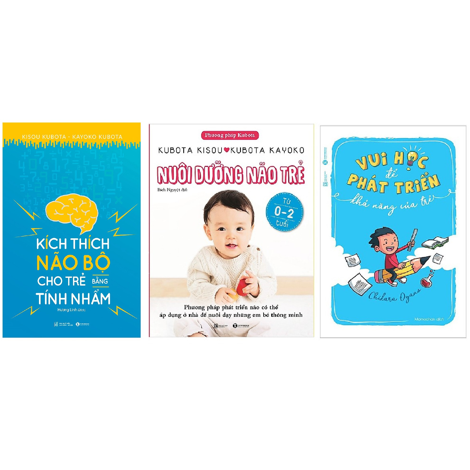 Combo Nuôi dưỡng não trẻ từ 0 − 2 tuổi + Kích thích não bộ cho trẻ bằng tính nhẩm + Vui học để phát triển khả năng của trẻ