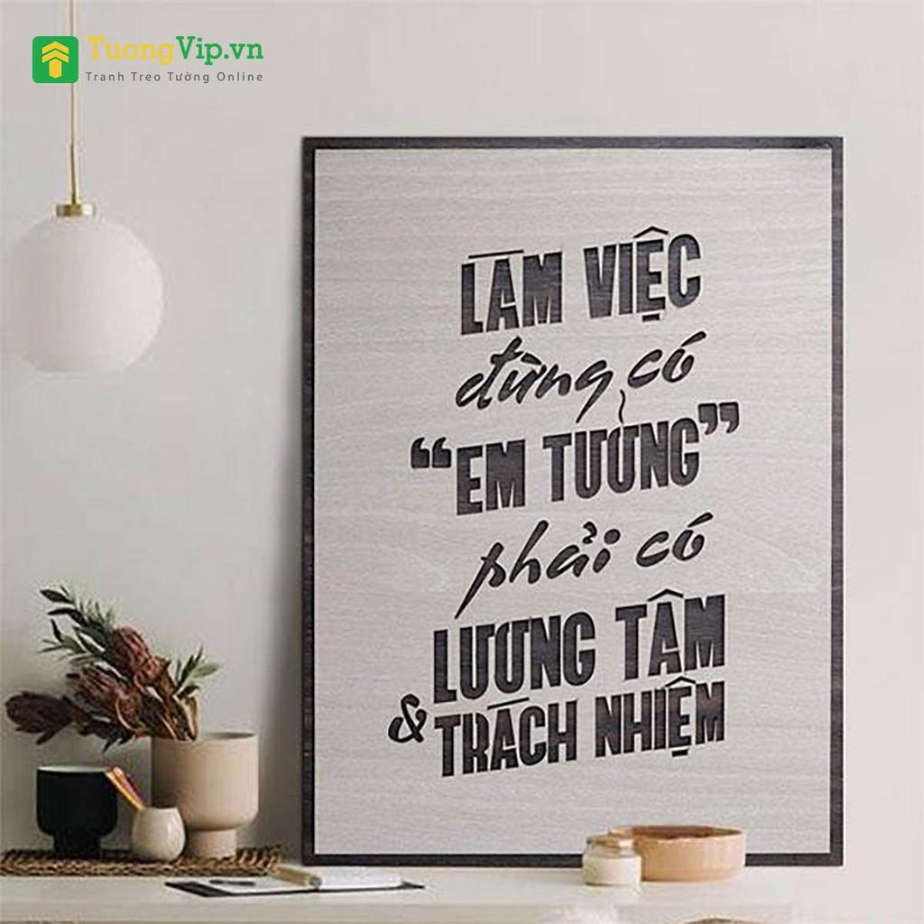 Tranh Động Lực Khắc Laser Làm Việc Đừng Có Em Tưởng Phải Có Lương Tâm Và Trách Nhiệm