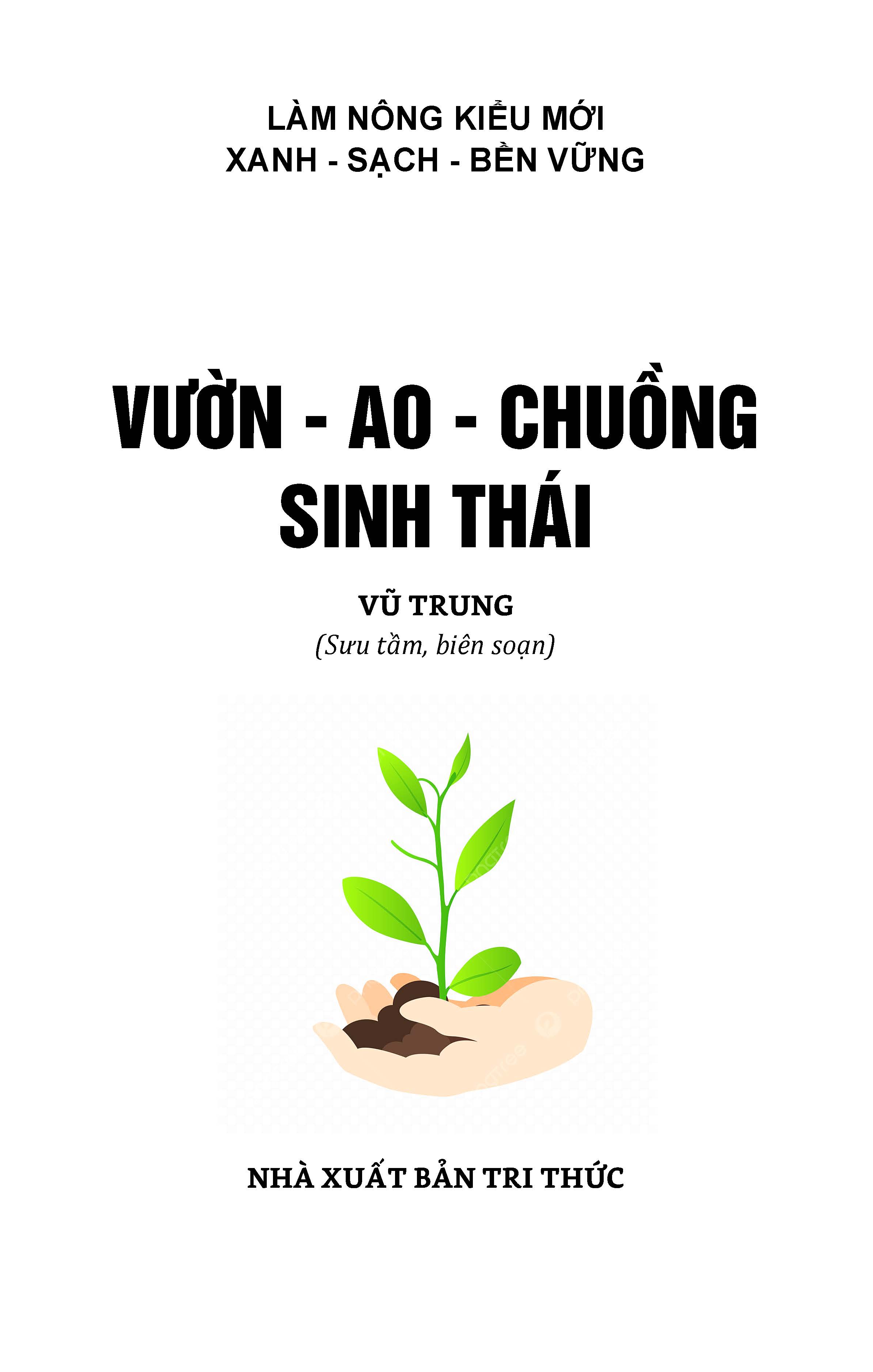 Vườn - Ao - Chuồng Sinh Thái (Tủ sách Làm Nông Kiểu Mới - Xanh, Sạch, Bền Vững)