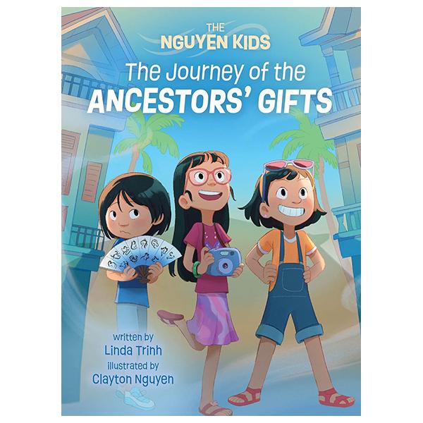 The Nguyen Kids 4: The Journey Of The Ancestors' Gifts