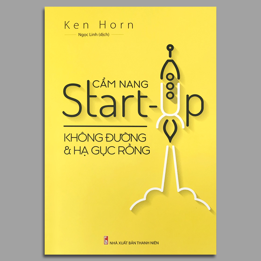 Cẩm Nang Start-Up Không Đường Và Hạ Gục Rồng