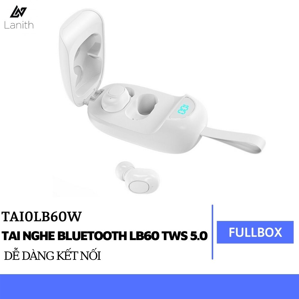 Tai Nghe Bluetooth LANITH LB60 TWS 5.0 - Tai Nghe Nhét Tai Không Dây - Âm Thanh Vượt Trội, Không Bị Nhức Tai - Thiết Kế Nhỏ Gọn, Tiện Lợi - Có Micro, Sạc Hộp, Chống Thấm Nước - Hàng Nhập Khẩu - TAI0LB60