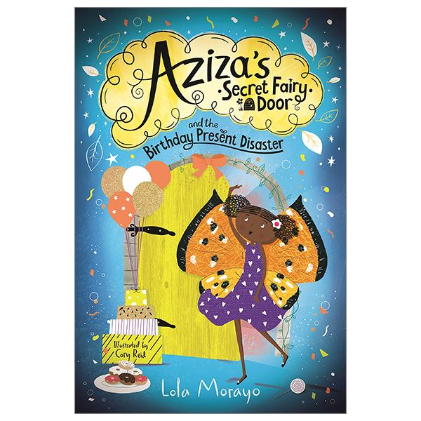 Aziza's Secret Fairy Door And The Birthday Present Disaster