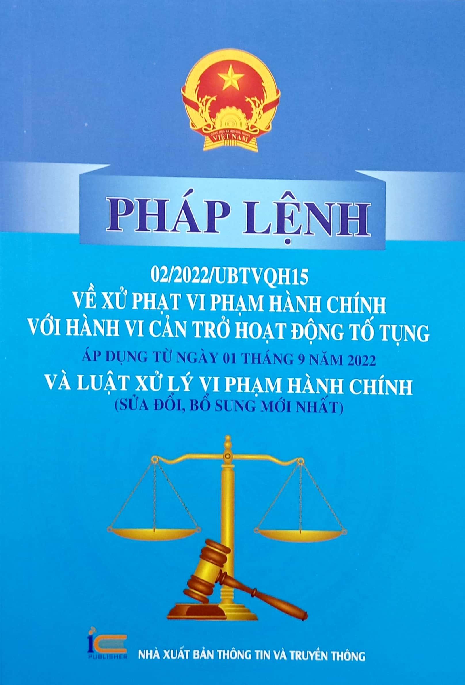 Pháp Lệnh 02/2022/UBTVQH15 Về Xử Phạt Vi Phạm Hành Chính Với Hành Vi Cản Trở Hoạt Động Tố Tụng Áp Dụng Từ Ngày 01 Tháng 9 Năm 2022 Và Luật Xử Lý Vi Phạm Hành Chính