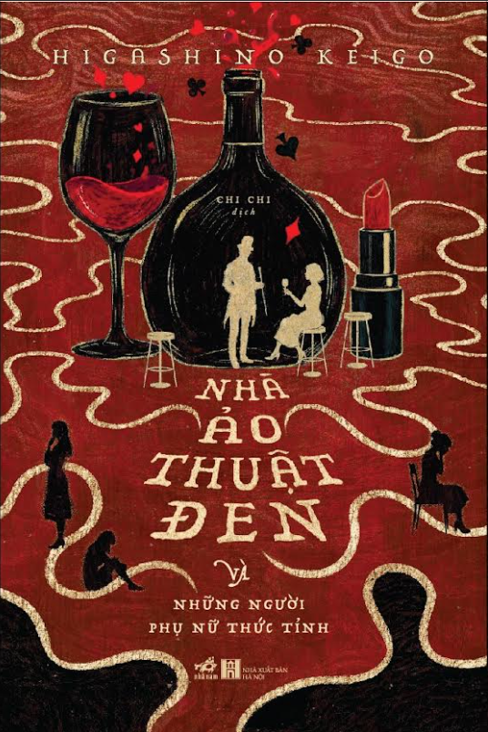 NHÀ ẢO THUẬT ĐEN VÀ NHỮNG NGƯỜI PHỤ NỮ THỨC TỈNH - Higashino Keigo  -  Nhã Nam