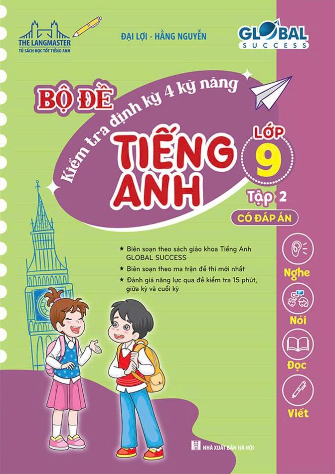 Global Success - Bộ Đề Kiểm Tra Định Kỳ 4 Kỹ Năng Tiếng Anh Lớp 9 - Tập 2 (Có Đáp Án)