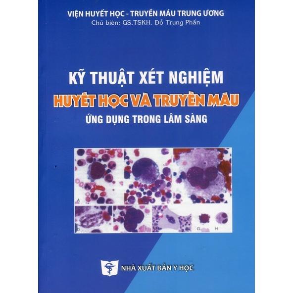 Sách - Kỹ thuật xét nghiệm Huyết học và Truyền máu ứng dụng trong lâm sàng