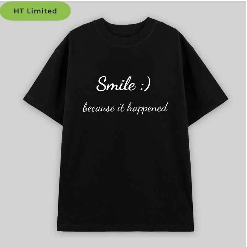 Áo thun thiết kế Unisex Quote Smile, Cotton Cao Cấp 100%