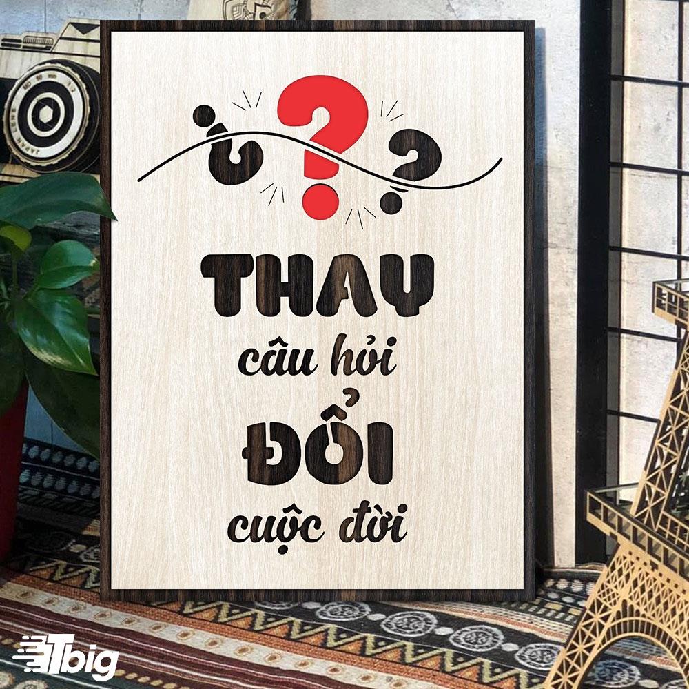 Tranh slogan treo tường TBIG126 - Trang động lực thay đổi câu hỏi đổi cuộc đời