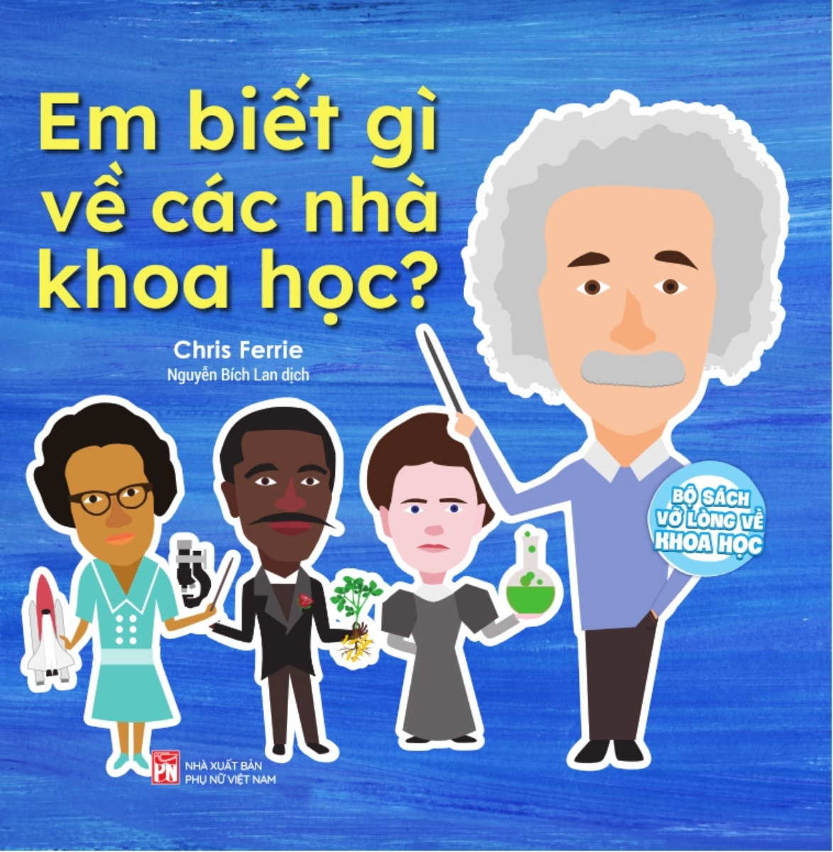 Bộ Sách Vỡ Lòng Về Khoa Học - Em Biết Gì Về Các Nhà Khoa Học? (PNU)