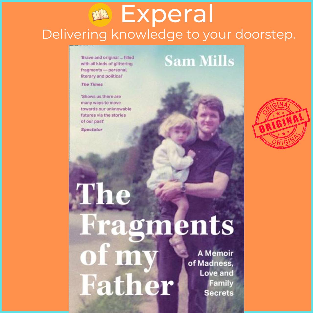 Sách - The Fragments of my Father - A Memoir of Madness, Love and Family Secrets by Sam Mills (UK edition, paperback)